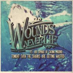 Wounds Never Lie : Tonight, Even the Sharks Are Getting Wasted
